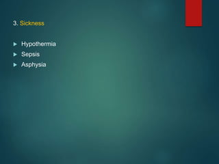 3. Sickness
 Hypothermia
 Sepsis
 Asphysia
 