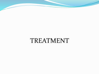 TREATMENT
 