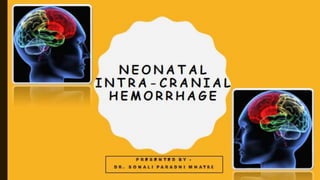 Neonatal Intracranial Hemorrhage by dr Sonali Mhatre PPTX