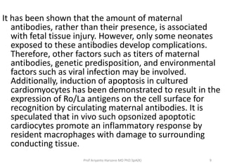 It has been shown that the amount of maternal
antibodies, rather than their presence, is associated
with fetal tissue inju...