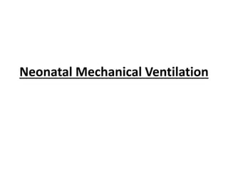 Neonatal Mechanical Ventilation
 