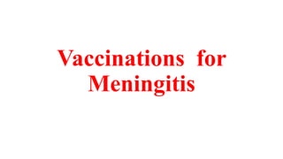 Vaccinations for
Meningitis
 