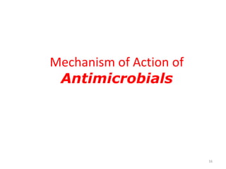 Mechanism of Action of
Antimicrobials
16
 