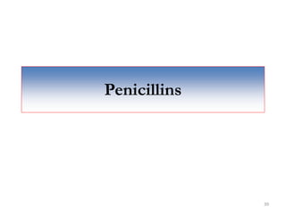 Penicillins
39
 