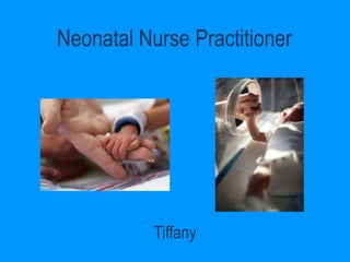 Neonatal Nurse Practitioner  Tiffany 