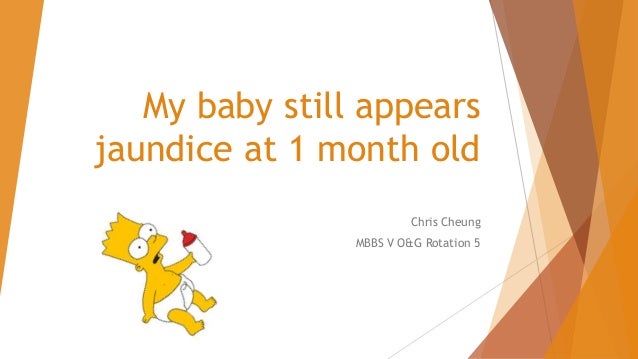 My Baby Still Appears Jaundice At 1 Month Old Chris Cheung Mbbs V Og Rotation My Baby Still Appears Jaundice At 1 Month Old Chris Cheung Mbbs V Og Rotation