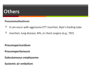 Left-sided pneumothorax under tension.There is pulmonary interstitial
emphysema in the right lung and a small basal right pneumothorax.
 
