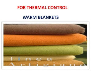 FOR THERMAL CONTROL
WARM BLANKETS
 