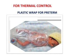 FOR THERMAL CONTROL
PLASTIC WRAP FOR PRETERM
 