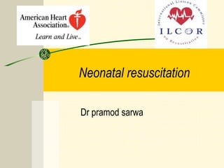 Neonatal resuscitation
Dr pramod sarwa
 