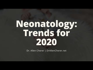 Neonatology Trends: 2020