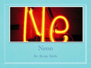 Neon
By: Bentje Bahls
 