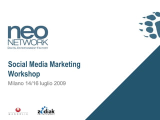 Social Media MarketingWorkshop Milano 14/16 luglio 2009 