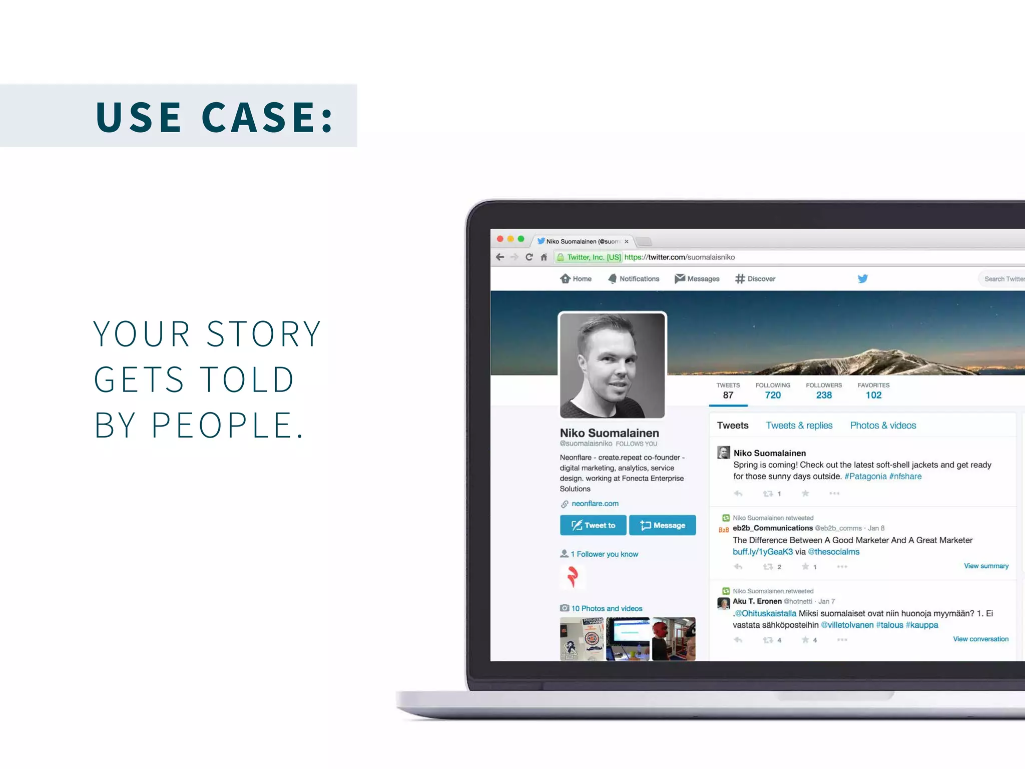 USE CASE:
YOUR STORY
GETS TOLD
BY PEOPLE.
 