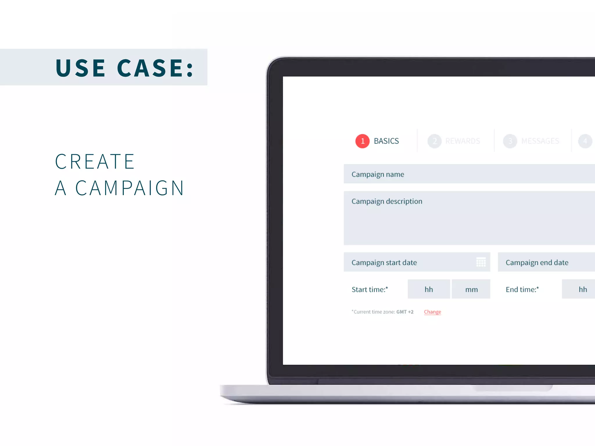USE CASE:
CREATE
A CAMPAIGN
 