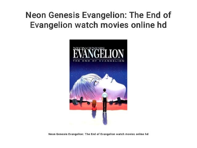 Neon Genesis Evangelion The End Of Evangelion Watch Movies Online Hd Neon Genesis Evangelion The End Of Evangelion Watch Movies Online Hd