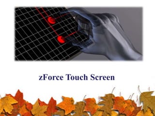 2
zForce Touch Screen
 