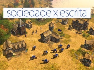 sociedade x escrita
 