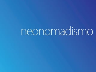 neonomadismo
 