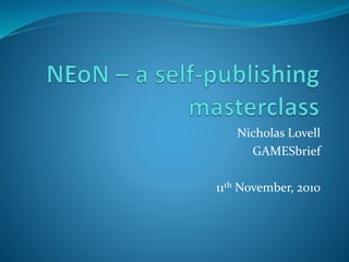 Nicholas Lovell
GAMESbrief
11th November, 2010
 
