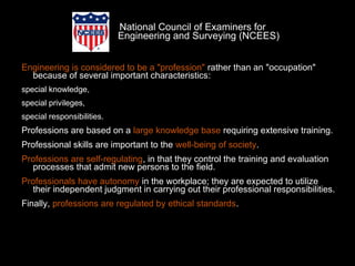 National Council of Examiners for
                            Engineering and Surveying (NCEES)


Engineering is considere...