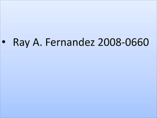 Ray A. Fernandez 2008-0660,[object Object]