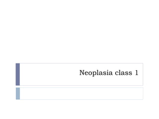 Neoplasia class 1
 