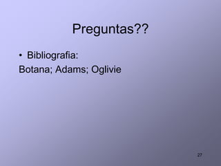 Preguntas??
• Bibliografia:
Botana; Adams; Oglivie
27
 
