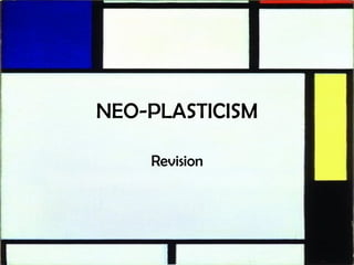 NEO-PLASTICISM Revision 