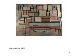 Árvore Cinza, 1911.   