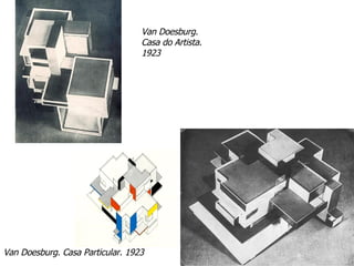Van Doesburg. Casa do Artista. 1923  Van Doesburg. Casa Particular. 1923  