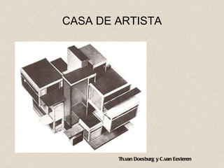 CASA DE ARTISTA Th.van Doesburg y C.van Eesteren 