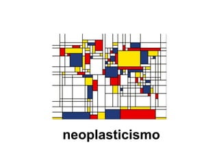neoplasticismo
 