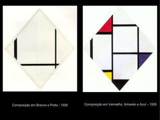 Composição em Branco e Preto - 1926 Composição em Vermelho, Amarelo e Azul – 1926 