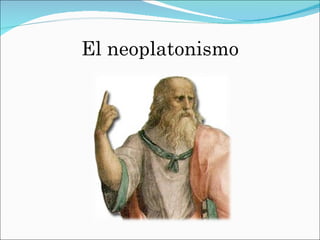 El neoplatonismo 