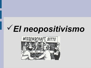 ✓El neopositivismo
 