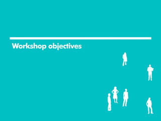 Workshop objectives
 