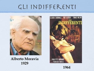 gli indifferenti




Alberto Moravia
      1929
                  1964
 