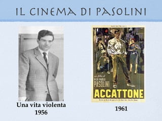 il cinema di pasolini




Una vita violenta
                    1961
      1956
 