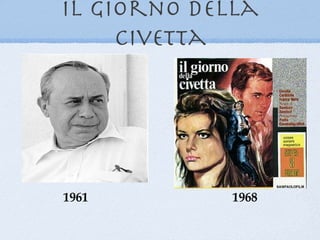 il giorno della
     civetta




1961         1968
 