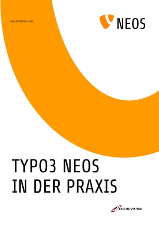 TYPO3 NEOS
IN DER PRAXIS
www.techdivision.com
 