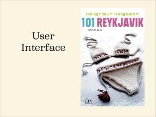 User
Interface
 