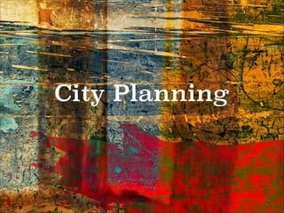 City Planning
 