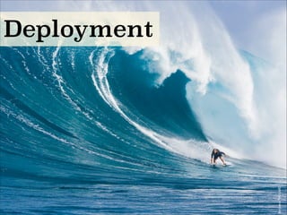 Deployment
 