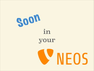 Soon
in
your
 