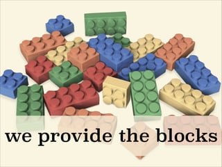 we provide the blocks
 
