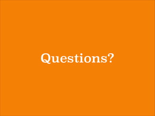 Questions?
 