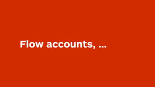 Flow accounts, …
 