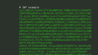 # JWT example
eyJraWQiOiJkZmViZTVlNy00MjMyLTQ0NjQtOGYyZS0xNTE
2ODFhMGQxNzMiLCJ0eXAiOiJKV1QiLCJhbGciOiJSUzI1Ni
J9.eyJpc3MiOiJodHRwczovL2lkLmV4YW1wbGUuY29tIiwi
YXVkIjoiQCFEREQ1LjM3MEQuODU0Ny5GRkQ5ITAwMDEhQTF
DOS45MkMxITAwMDghMTNEQi41NEQ4LjY1REUuMjc2MSIsIm
V4cCI6MTU1OTIwNTU2MCwiaWF0IjoxNTU5MjAxOTYwLCJhd
XRoX3RpbWUiOjE1NTkyMDE5NTksImF0X2hhc2giOiJfU1BH
dHM1OUlTbFdNSHhzMmEwM3N3Iiwib3hPcGVuSURDb25uZWN
0VmVyc2lvbiI6Im9wZW5pZGNvbm5lY3QtMS4wIiwic3ViIj
oiVVdBWWZ6em1jYU5BWnlfQzhhOFVvVXhNbWhUMUlsY0tsW
Ec4VG5Xa3lJTSJ9.VsOdosHuRWVaoacWG1CNJl0IZrHH-
HbFTCZDcQDtFPSma13sHO-
C69tm_HTjHX5DnMX6B_lDCgu3A8AsSZIQEG71z_Mnd2uxHo
UrKUtHr8iM9bhpPKMnaXx9jr0O1EtKAJDLkz4qdzNunyOU7
Ud94Lc8YxIjf7FZH_-jJc0UqFyFKY2rdEiZQVATNG94F-
 