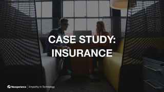 31
CASE STUDY:
INSURANCE
 